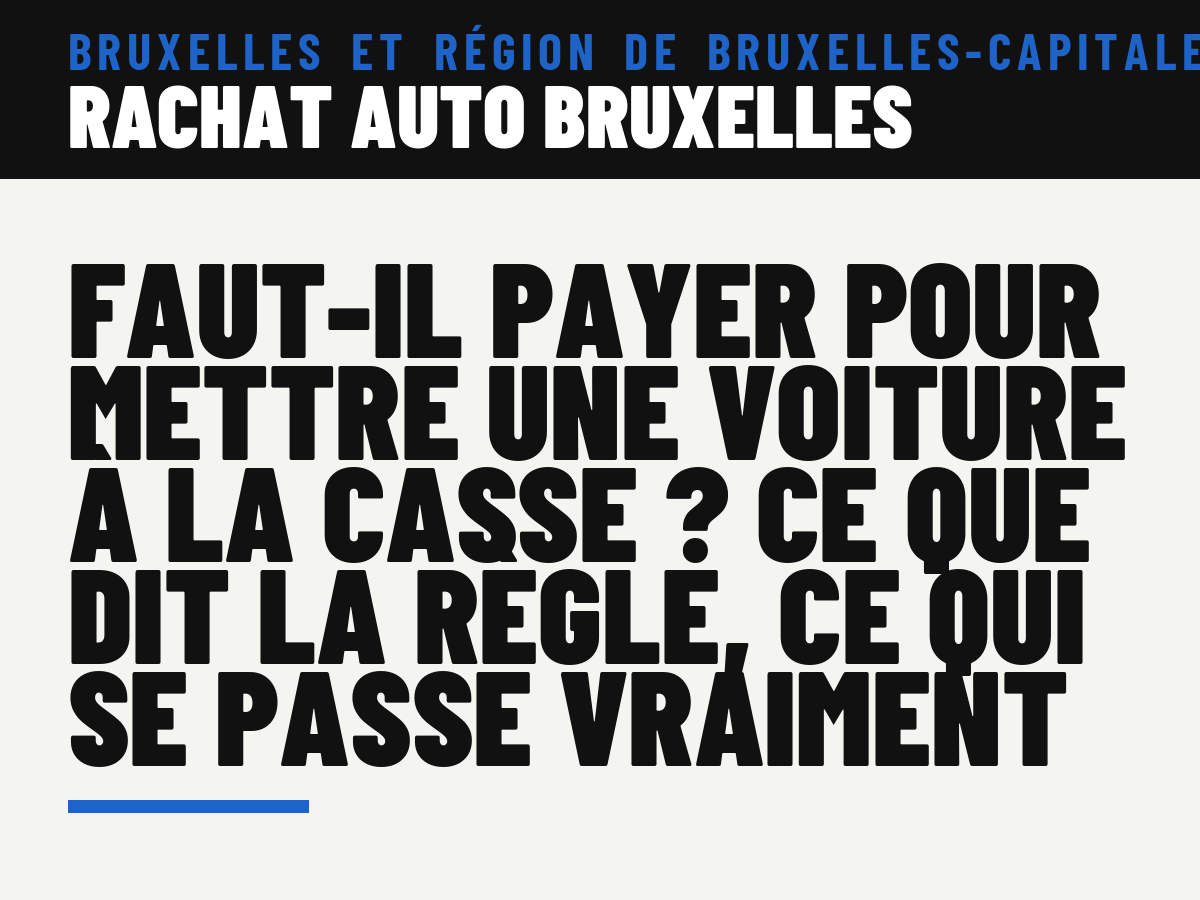 Faut-il payer pour mettre une voiture à la casse ? Ce que dit la règle, ce qui se passe vraiment