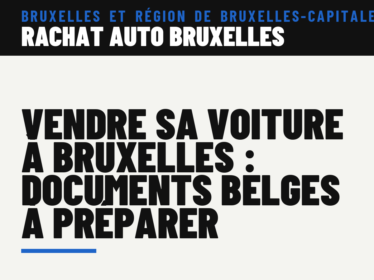Vendre sa voiture à Bruxelles : documents belges à préparer